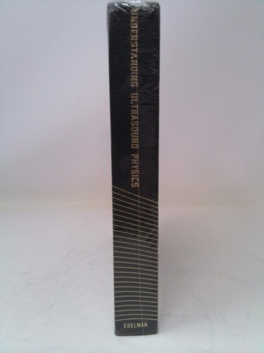 Understanding Ultrasound Physics by Edelman, Sidney K.