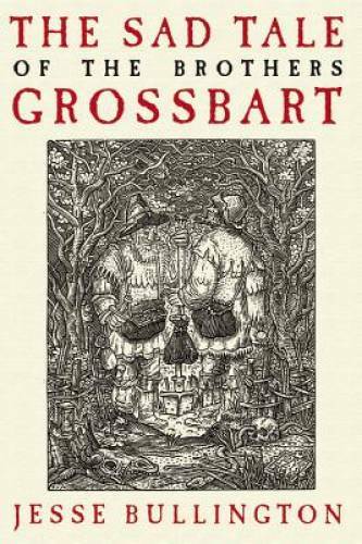 The Sad Tale of the Brothers Grossbart – Paperback By Bullington, Jesse – GOOD