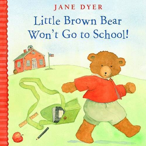 Little Brown Bear Wont Go to School (Little Brown Bear, 2) – VERY GOOD
