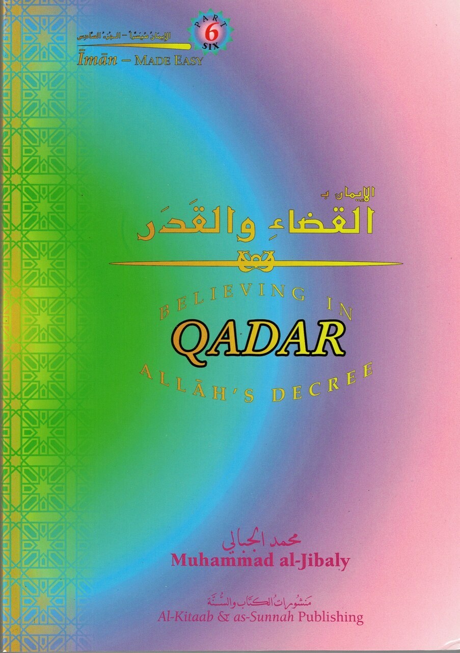 Believing In Allah’s Decree Qadar (Eemaan Made Easy Series) Part 6 By Muhammad a