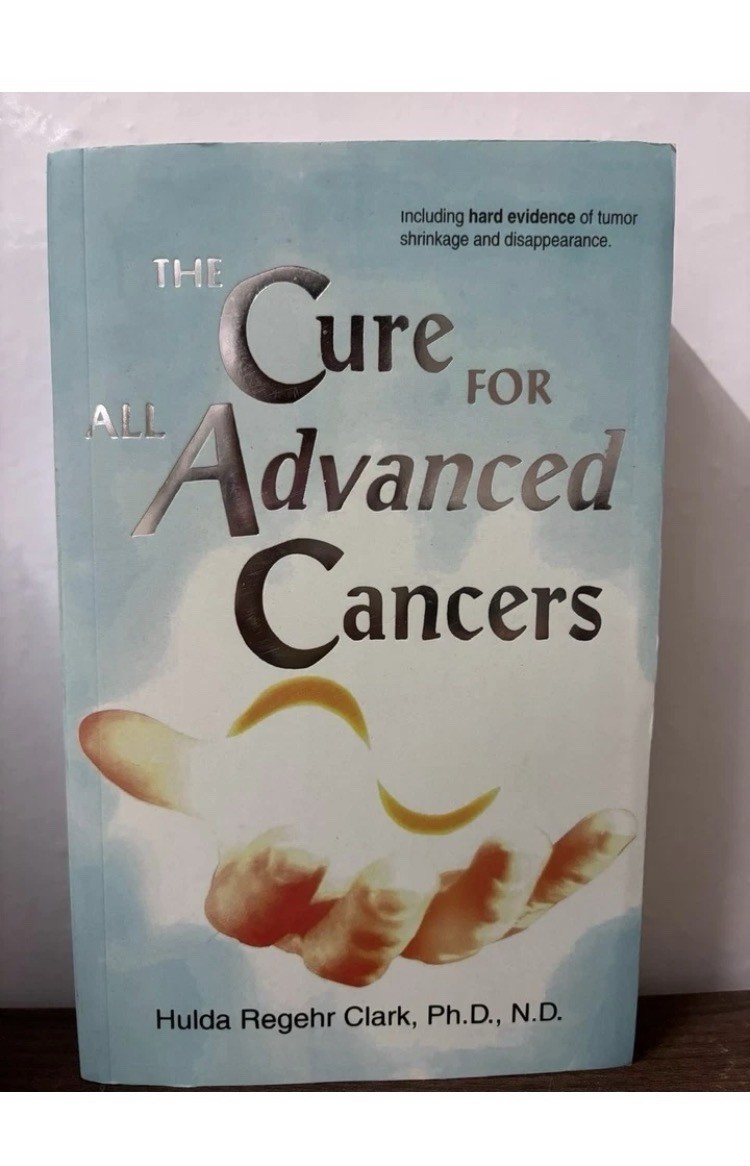 The Cure For All Advanced Cancers (New) by Hulda Regehr Clark, Ph,D., Paperback