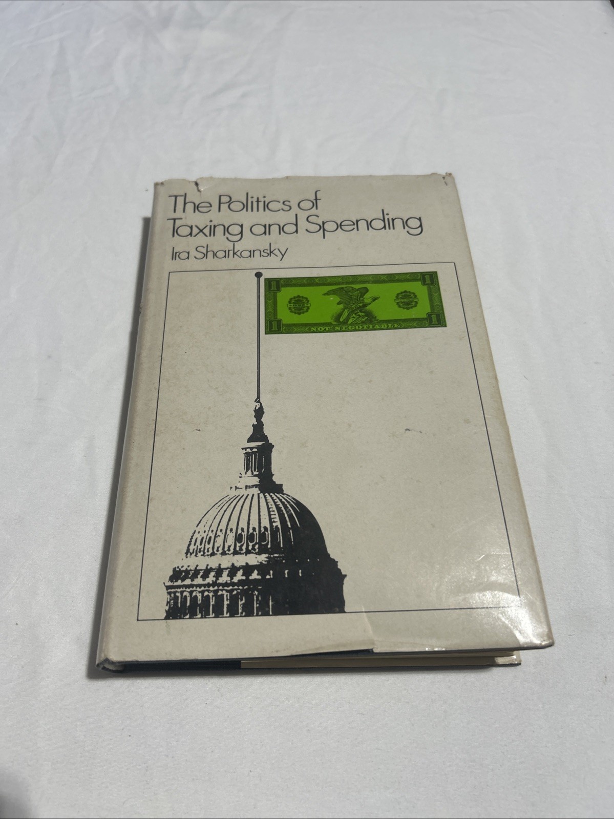 The Politics of Taxing and Spending by Ira Sharkansky