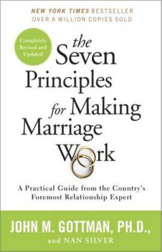 The Seven Principles for Making Marriage Work: A Practical Guide fro – VERY GOOD
