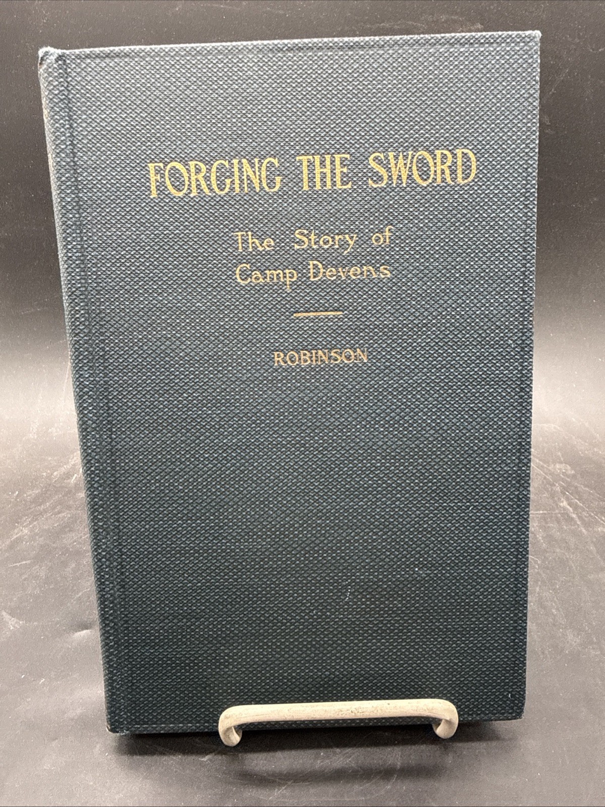 Forging The Sword Story Of Camp Devens 1920 WWI New England Robinson HC 1st Ed
