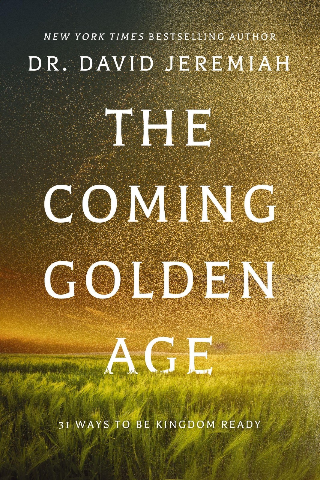 The Coming Golden Age: 31 Ways to be Kingdom Ready (International Edition) -…