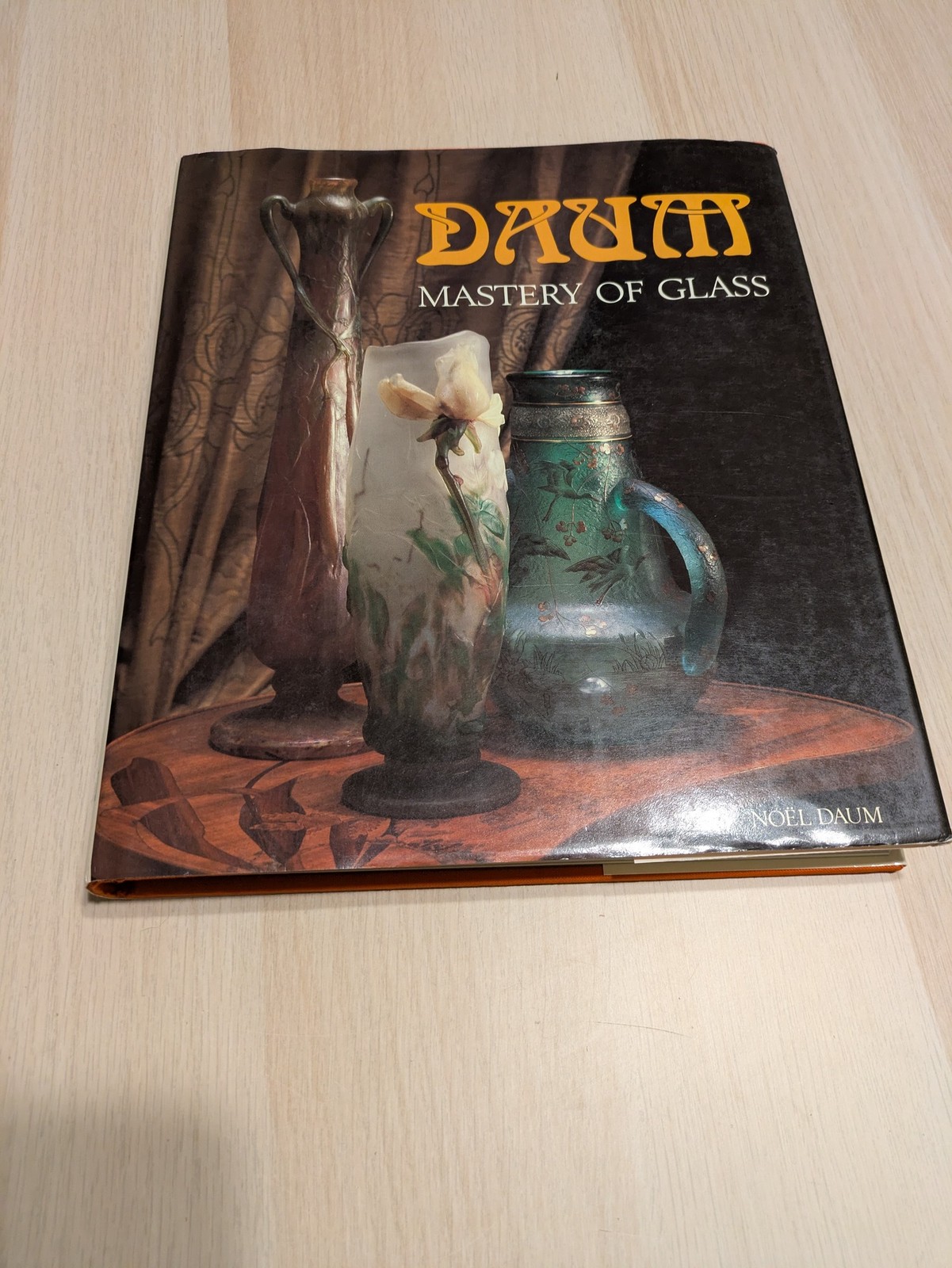 DAUM MASTERY OF GLASS By Noel Daum – Hardcover