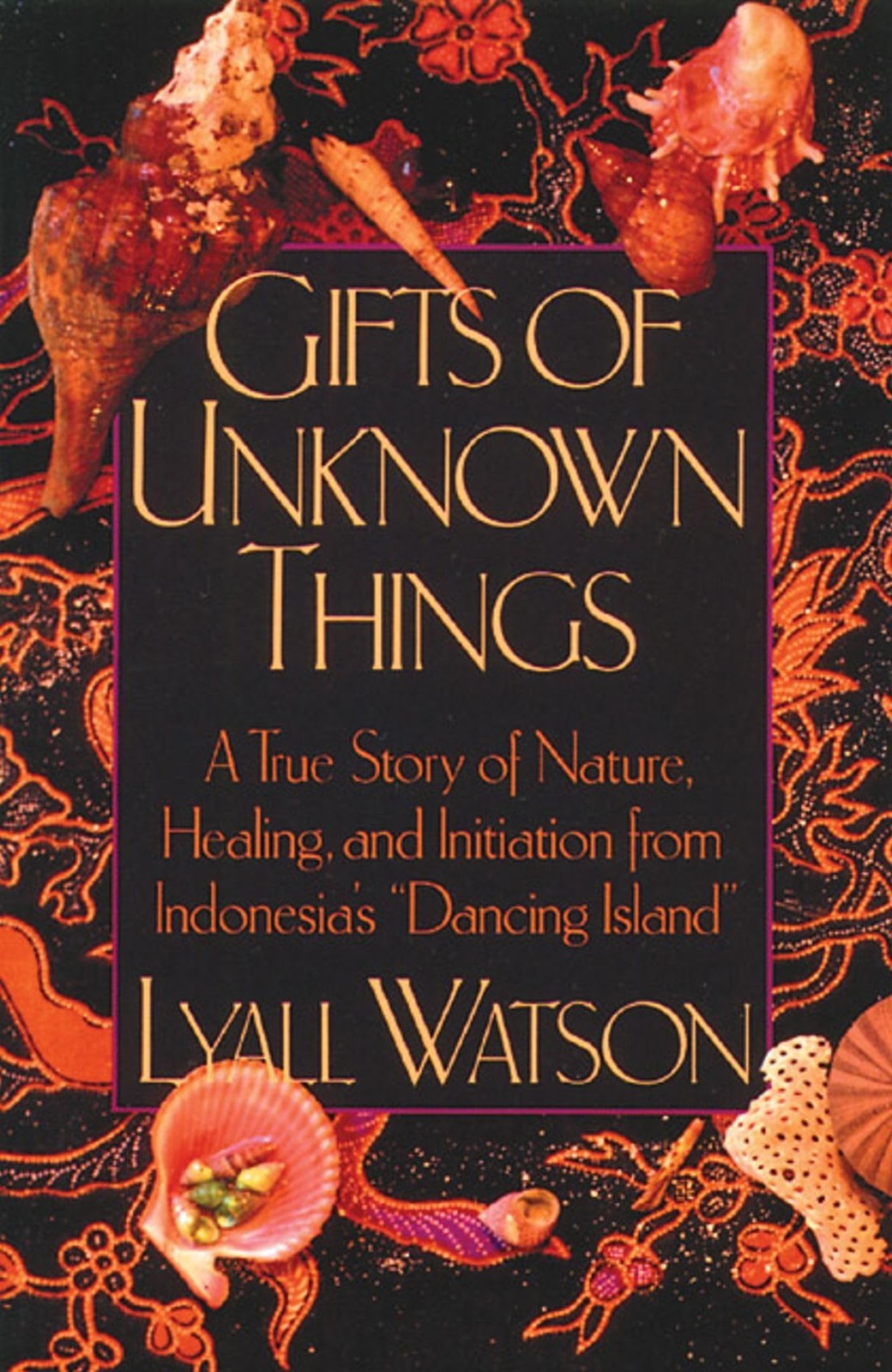 Gifts of Unknown Things: A True Story of Nature, Healing, and Initiation fro…