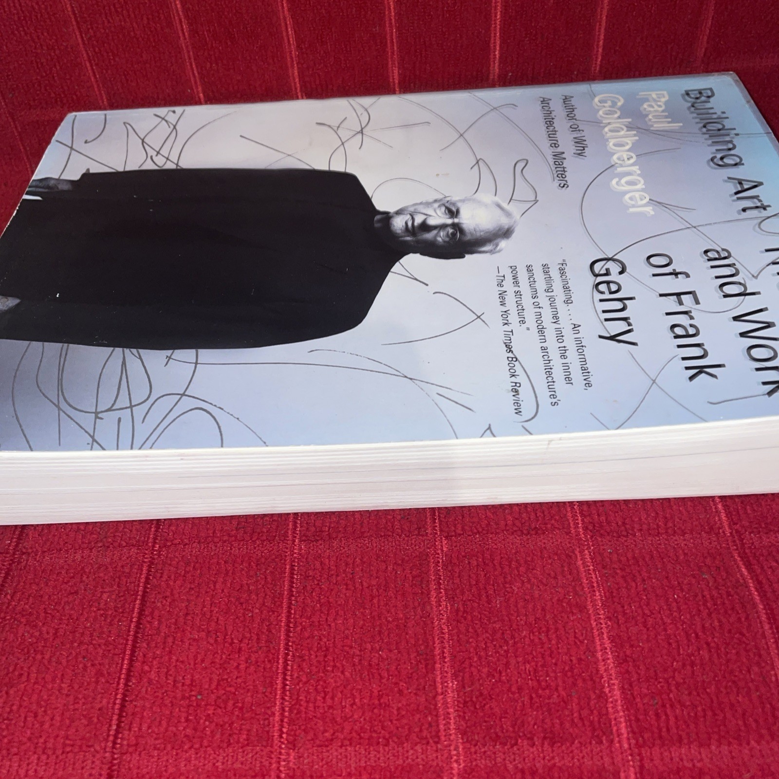Building Art: The Life and Work of Frank Gehry by Goldberger