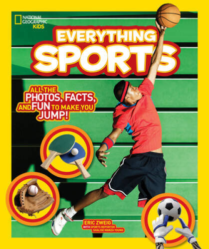 National Geographic Kids Everything Sports: All the Photos, Facts, a – VERY GOOD