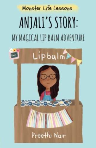 Anjali’s Story: My Magical Lip Balm Adventure (Monster Life Less