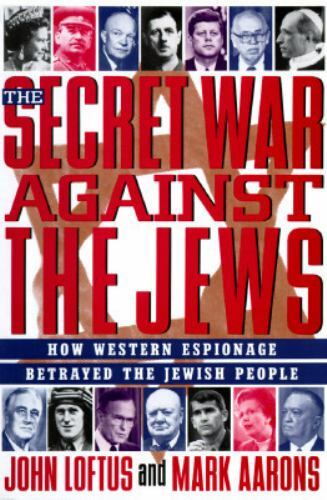 The Secret War Against the Jews: How Western Espionage Betrayed the Jewish Peop
