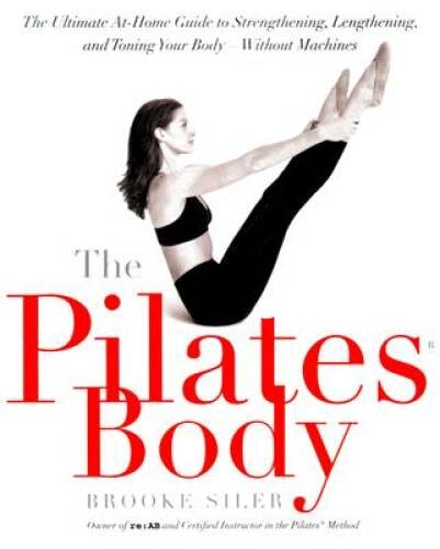 The Pilates Body: The Ultimate At-Home Guide to Strengthening, Lengthenin – GOOD