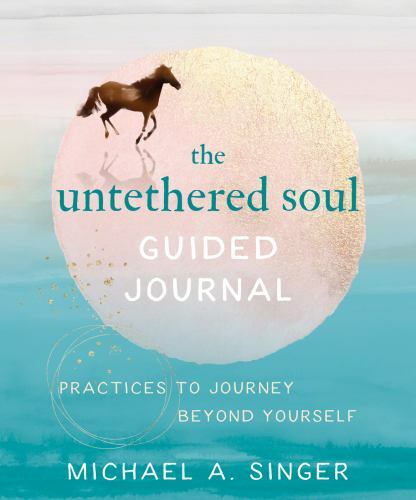 The Untethered Soul Guided Journal: Practices to Journey Beyond Yourself – GOOD