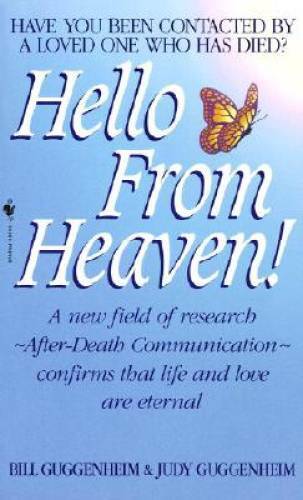 Hello from Heaven: A New Field of Research-After-Death Communication Conf – GOOD