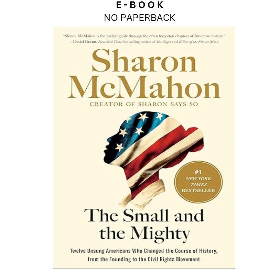 The Small and the Mighty: Twelve Unsung Americans , Sharon McMahon 2024