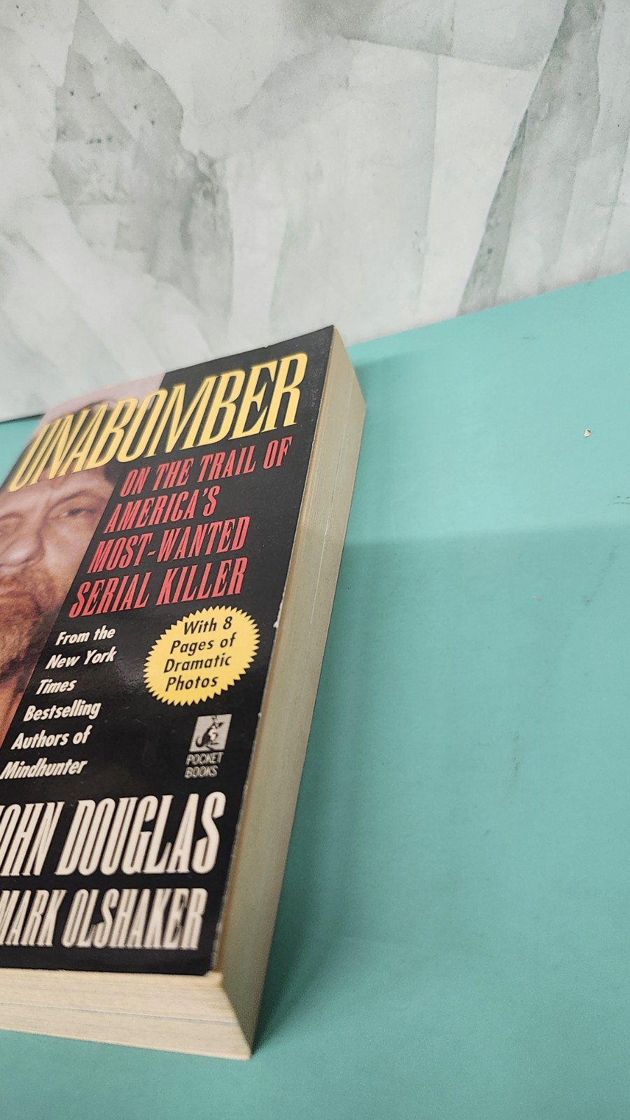 UNABOMBER: ON THE TRAIL OF AMERICA’S MOST-WANTED SERIAL By John Douglas & Mark