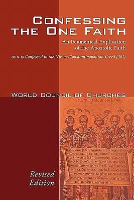 Confessing the One Faith, Revised Edition: An Ecumenical Explication of the Apos