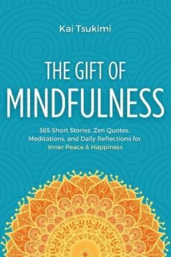 Kai Tsukimi The Gift of Mindfulness (Hardback) Mindfulness Gifts (UK IMPORT)