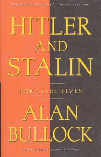 Hitler and Stalin: Parallel Lives by Alan Bullock: Used