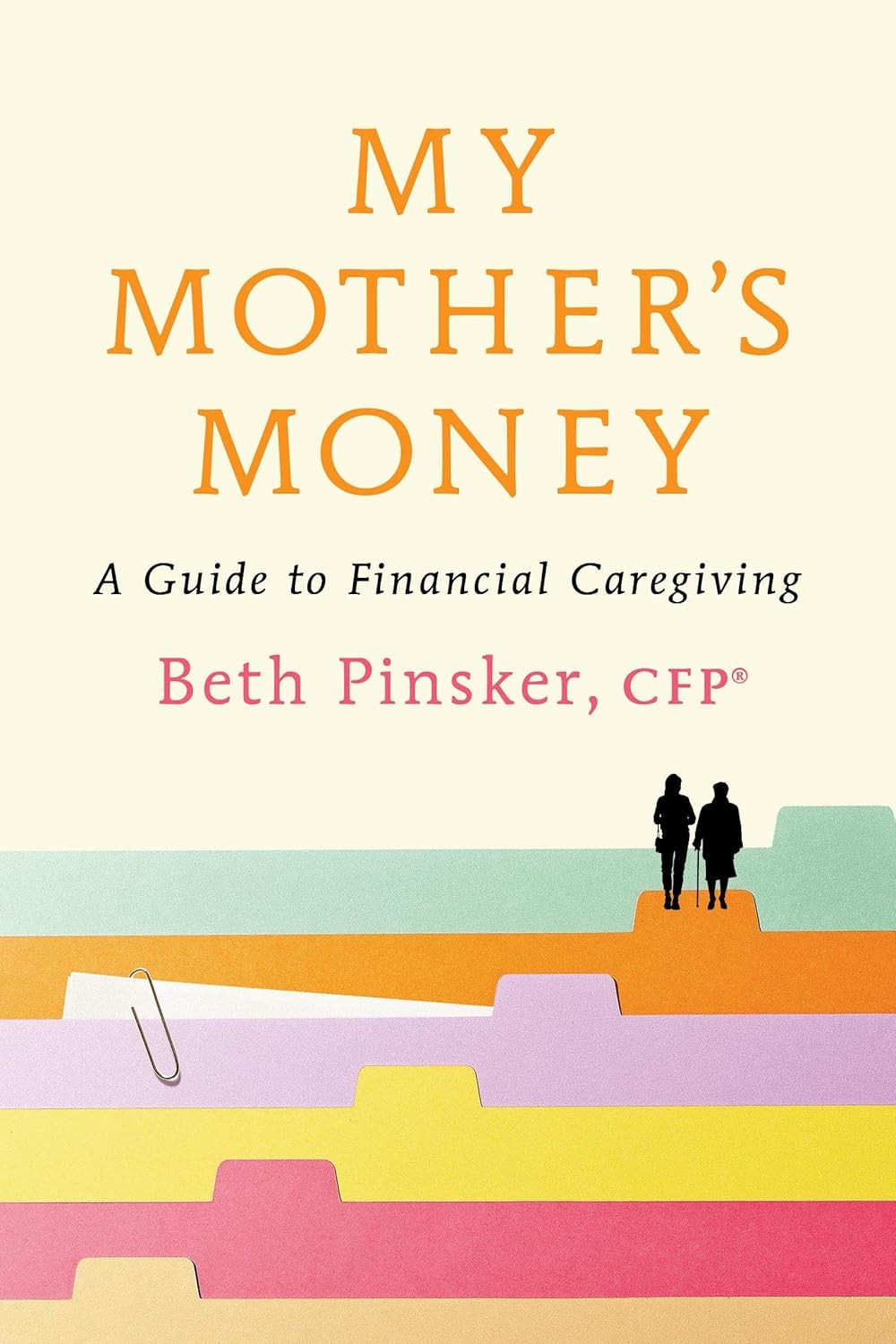 My Mother’s Money: A Guide to Financial Caregiving Paperback by Pinsker, Beth