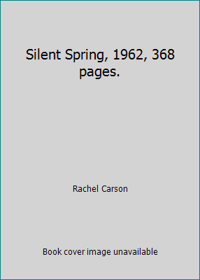 Silent Spring, 1962, 368 pages. by Rachel Carson