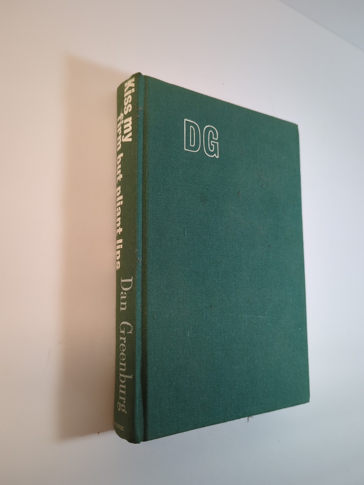Kiss My Firm But Pliant Lips by Dan GREENBURG Hardcover No Dust Jacket Vintage