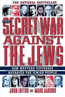 The Secret War Against the Jews: How Western Espionage Betrayed the Jewish…
