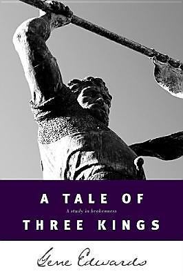 Tale of Three Kings : A Study in Brokenness by Gene Edwards (1992, Perfect)