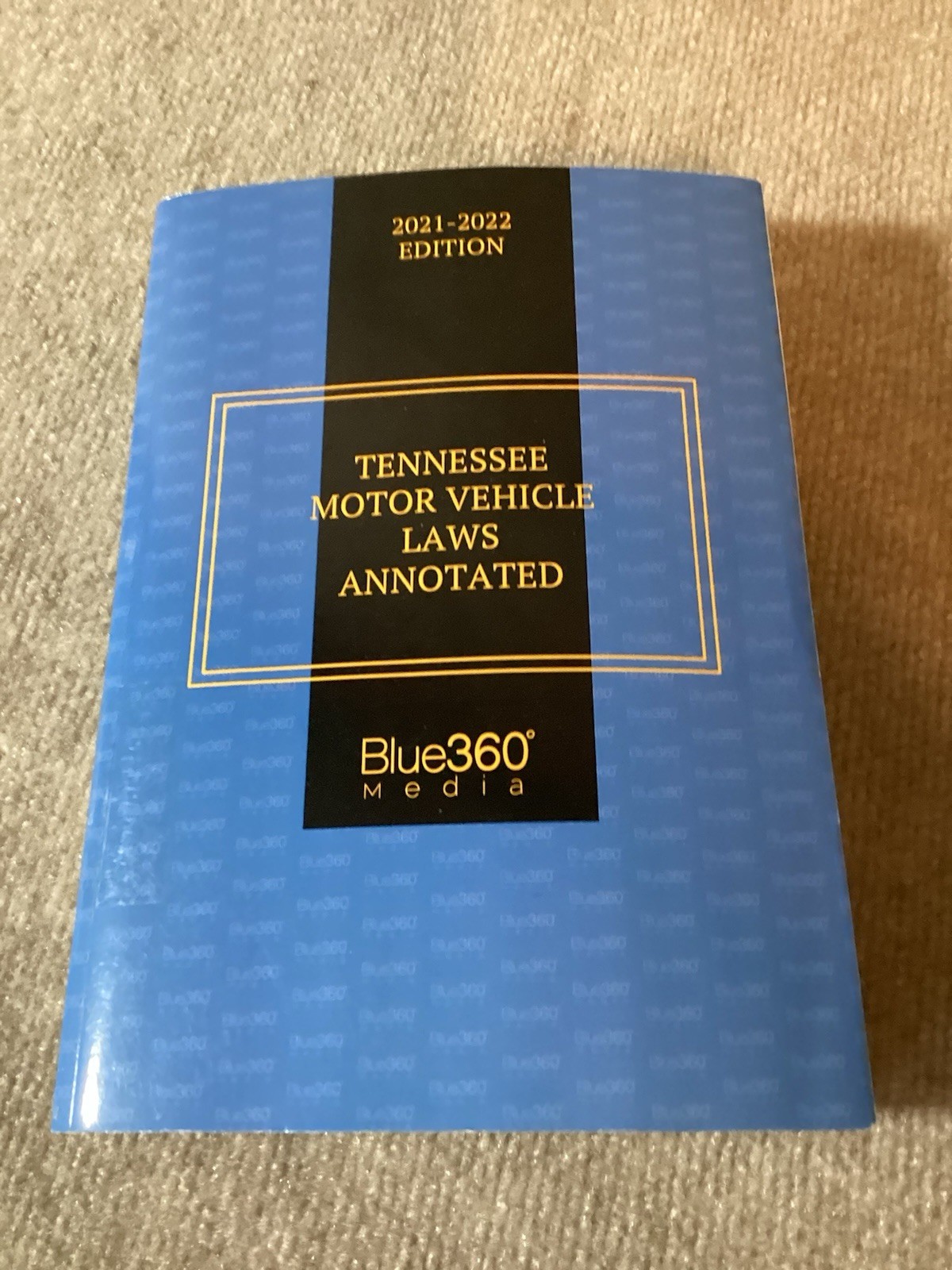 Tennessee Motor Vehicle Laws Annotated: 2021-22 Edition Blue360 Media