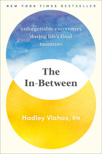 The In-Between: Unforgettable Encounters During Lifes Final Moments – GOOD