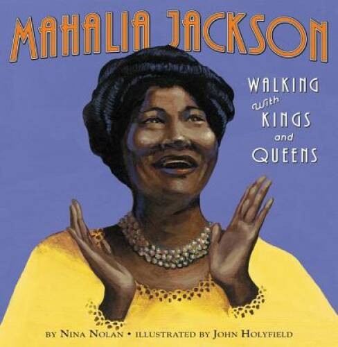 Mahalia Jackson: Walking with Kings and Queens – Hardcover By Nolan, Nina – GOOD