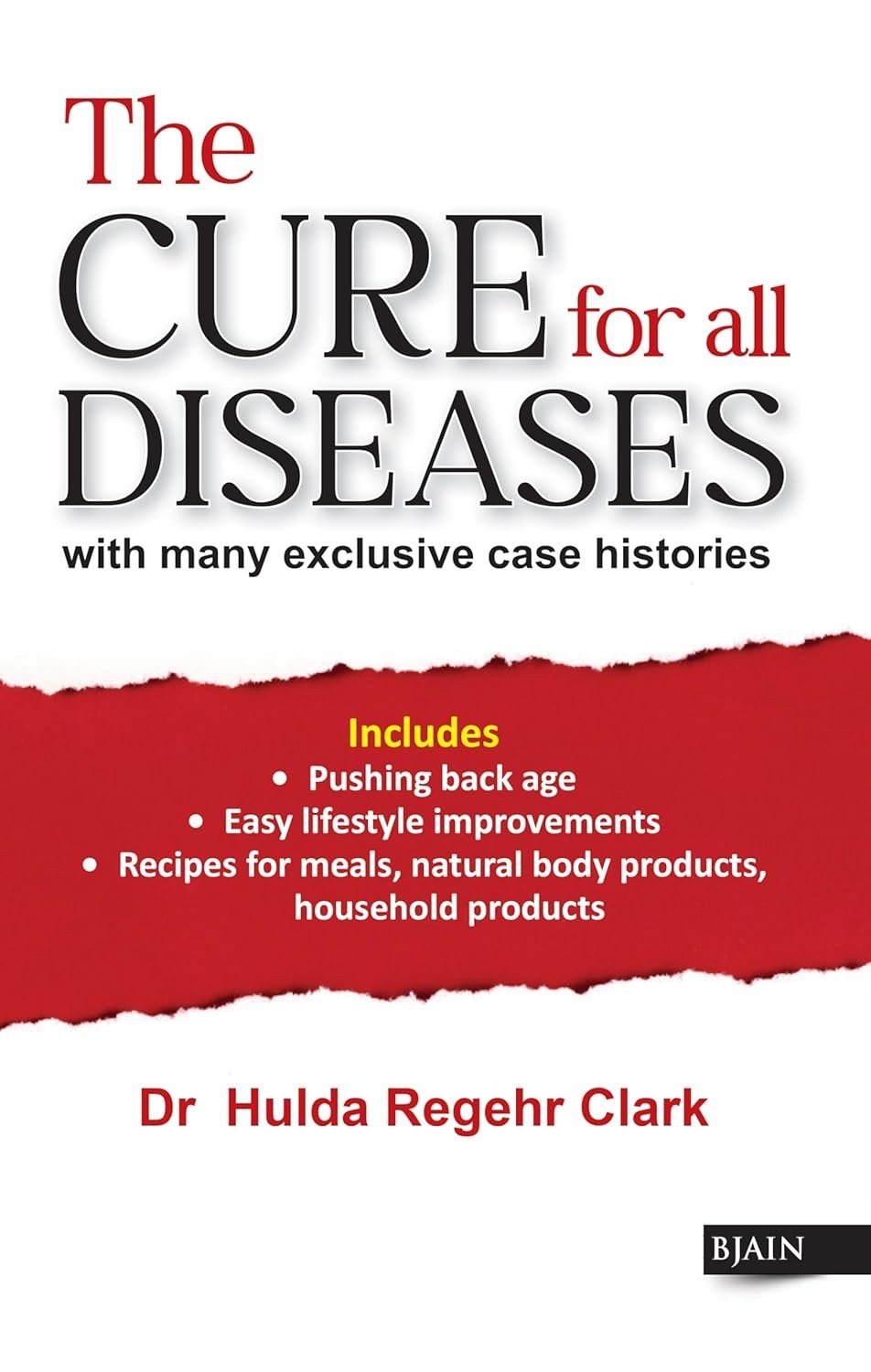 The Cure for All Diseases – with Many Exclusive Case Histories