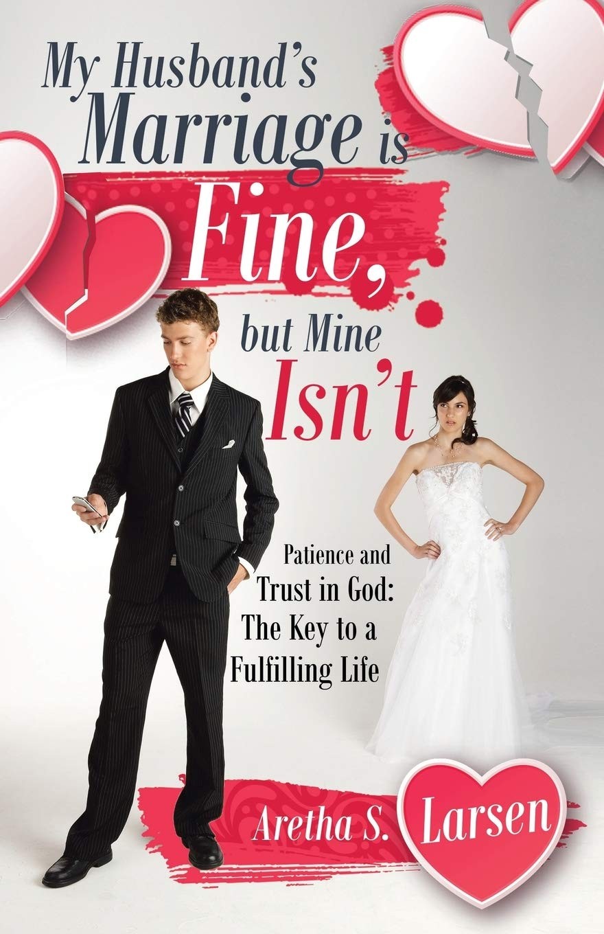 My Husbands Marriage is Fine, but Mine Isnt: Patience and Trust in God: The …