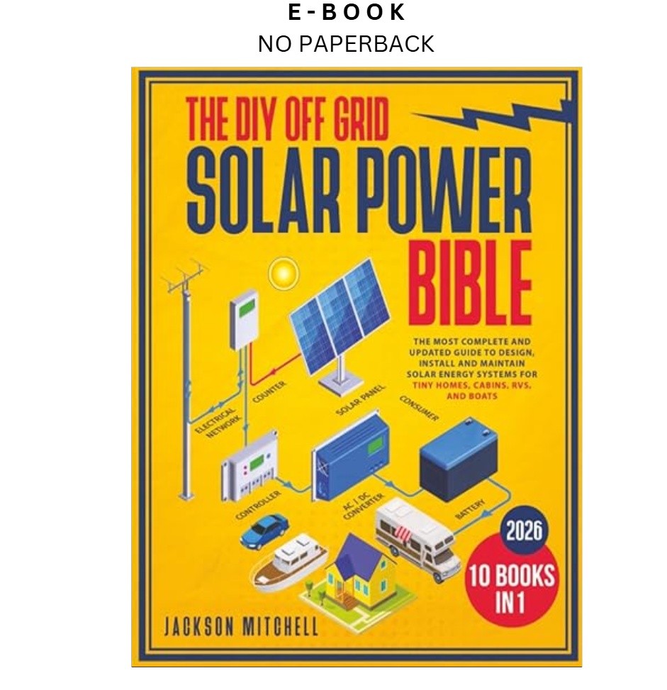 The DIY Off Grid Solar Power Bible: [10 in 1] The, Jackson Mitchell 2024