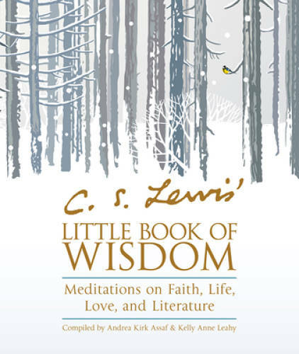 C. S. Lewis’ Little Book of Wisdom: Meditations on Faith, Life, Love, and – GOOD