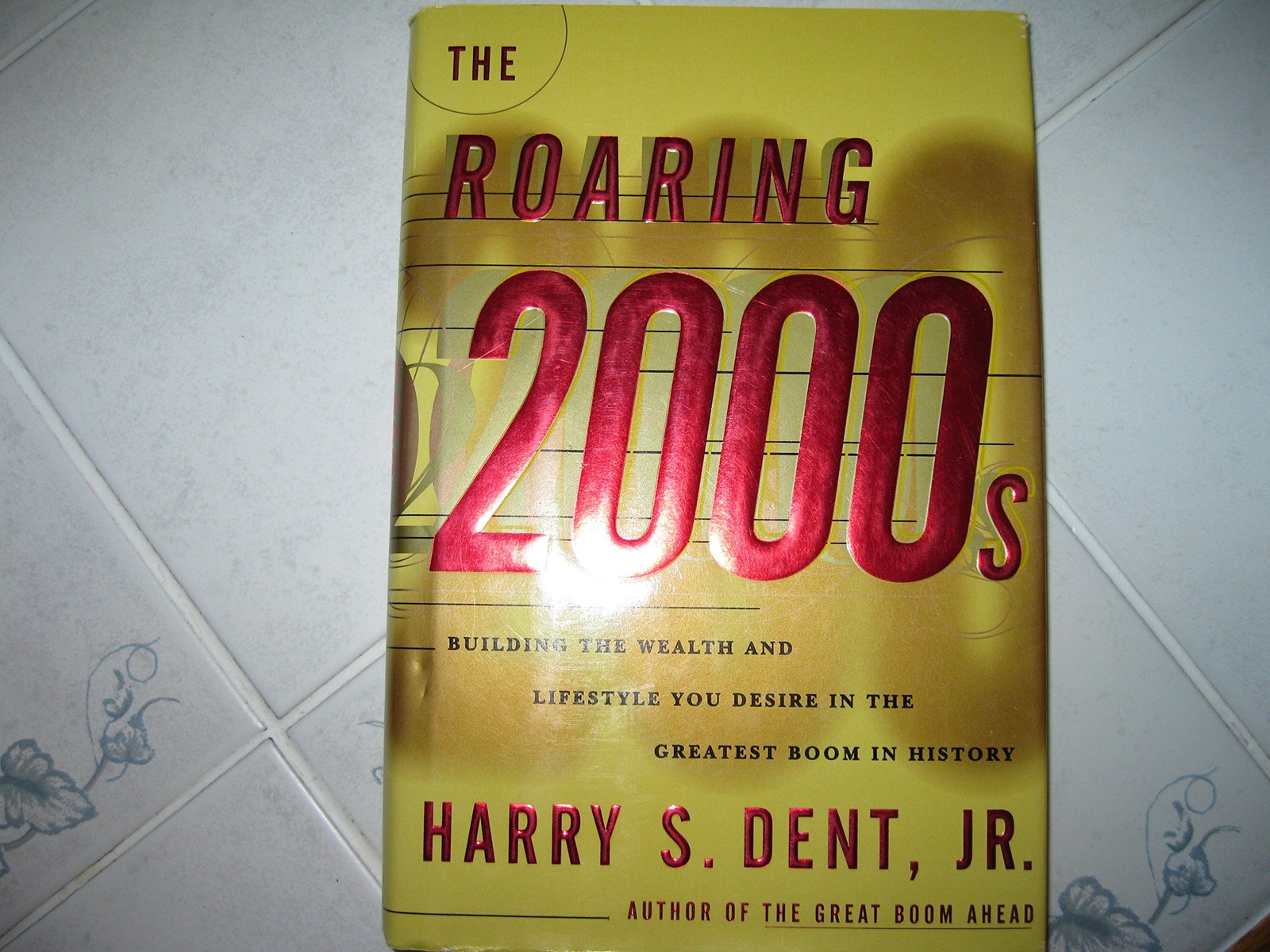 The Roaring 2000s: Building the Wealth and Life Style You Desire in the Grea…