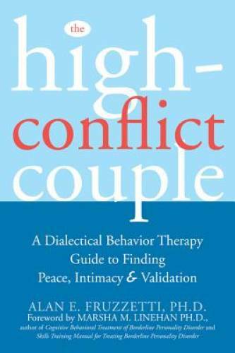The High-Conflict Couple: A Dialectical Behavior Therapy Guide to Finding – GOOD