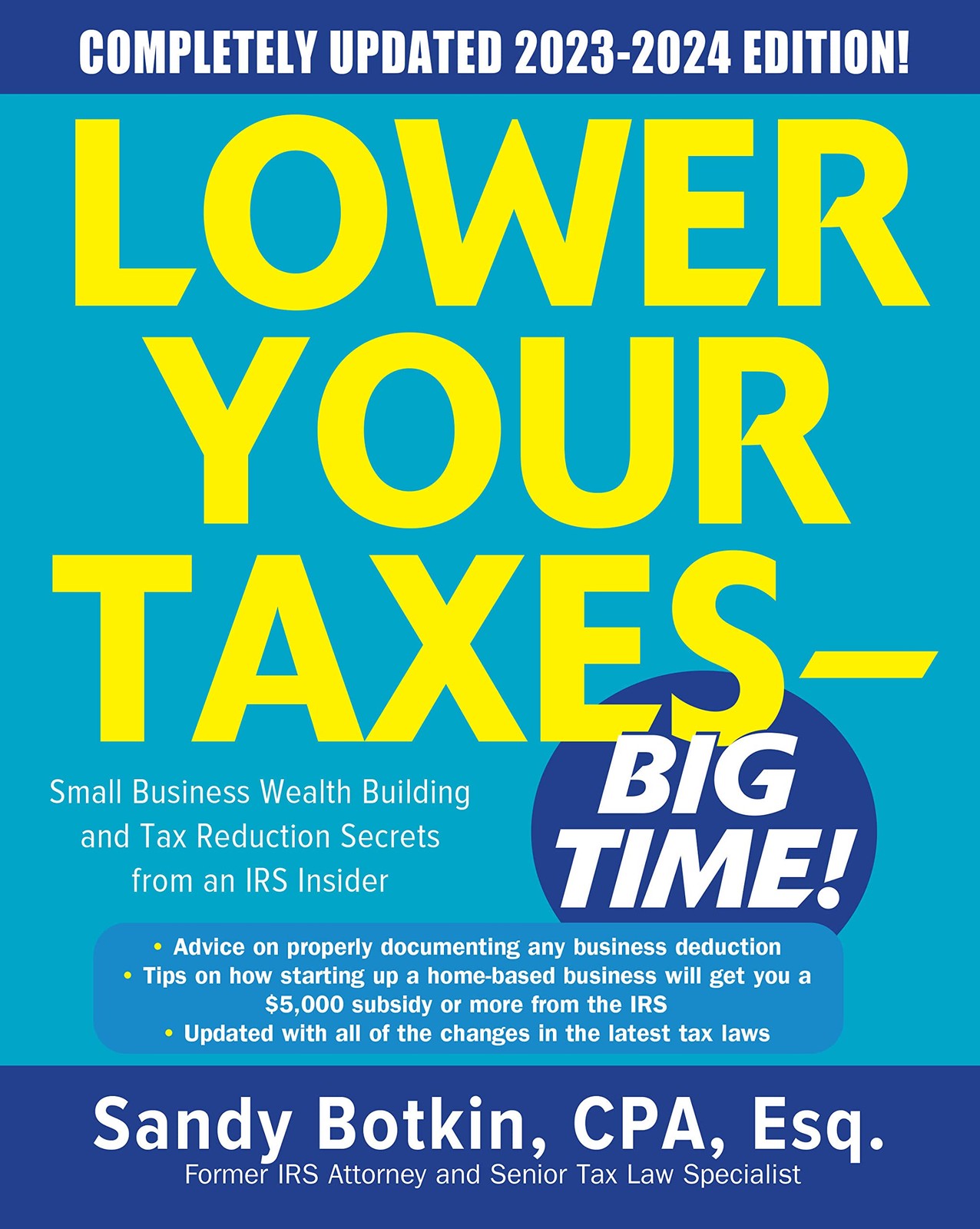 Lower Your Taxes – BIG TIME! 2023-2024: Small Business Wealth Building and T…