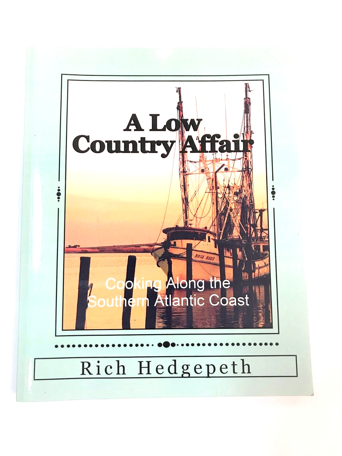 A LOW COUNTRY AFFAIR – 2011 SOUTHERN ATLANTIC COOKBOOK 174 PAGES