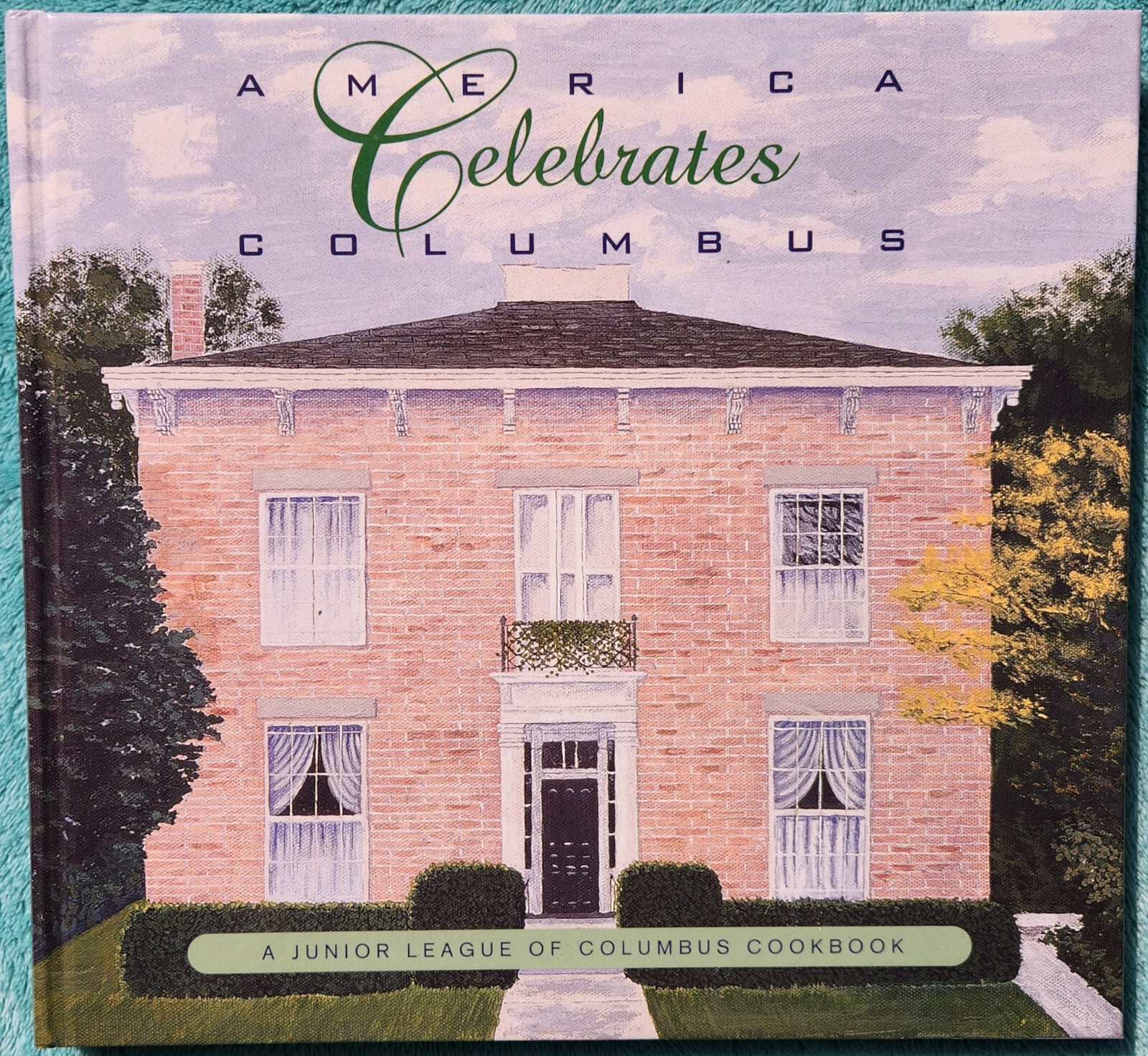 America Celebrates Columbus Ohio 1999 Hardcover Cookbook 176 Pages