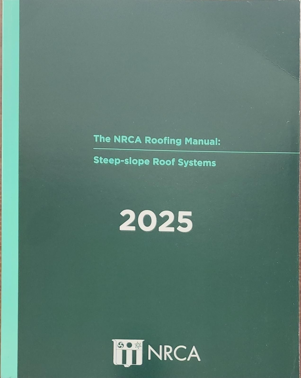 The NRCA Roofing Manual: Steep-slope Roof Systems – 2025
