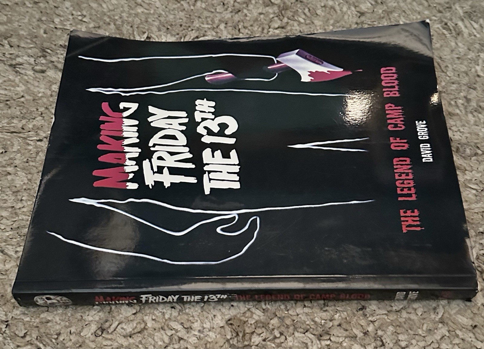 Making Friday The 13th: The Legend Of Camp Blood by David Grove Trade Paperback