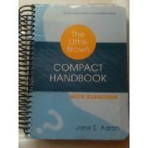 The Little, Brown Compact Handbook with Exercises Jane E. Aaron