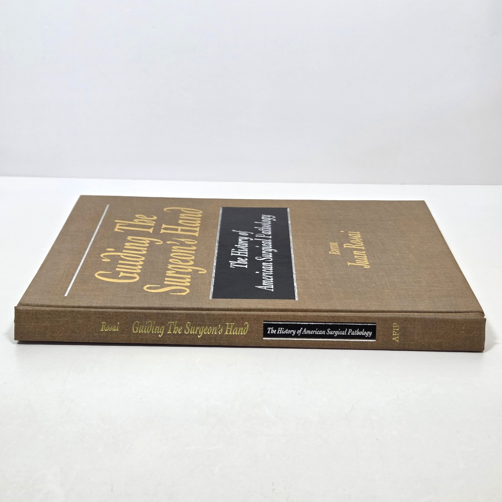 Guiding the Surgeons Hand History American Surgical Pathology Juan Rosai 1997 HC