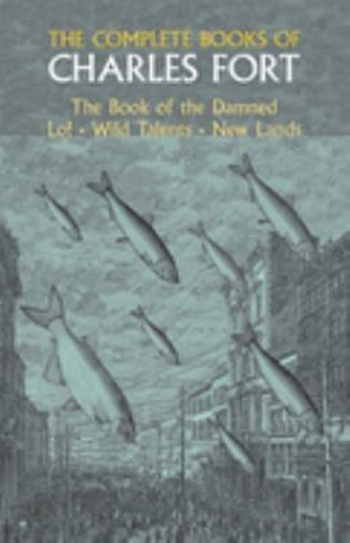 Complete Books of Charles Fort : The Book of The Damed Lo!, Wild