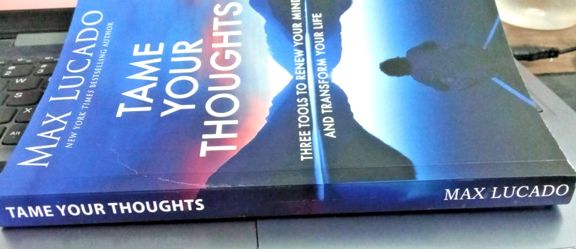 Tame Your Thoughts: Three Tools to Renew Your Mind and Transform Your Life PB