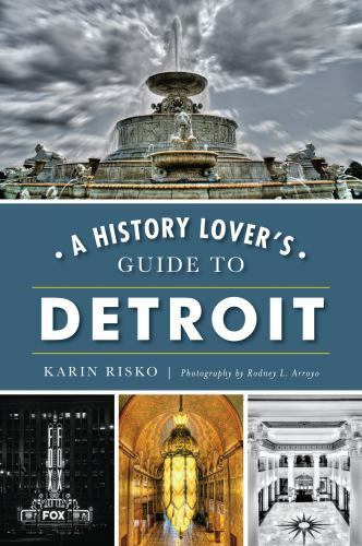 A History Lover’s Guide to Detroit, Michigan, History & Guide, Paperback