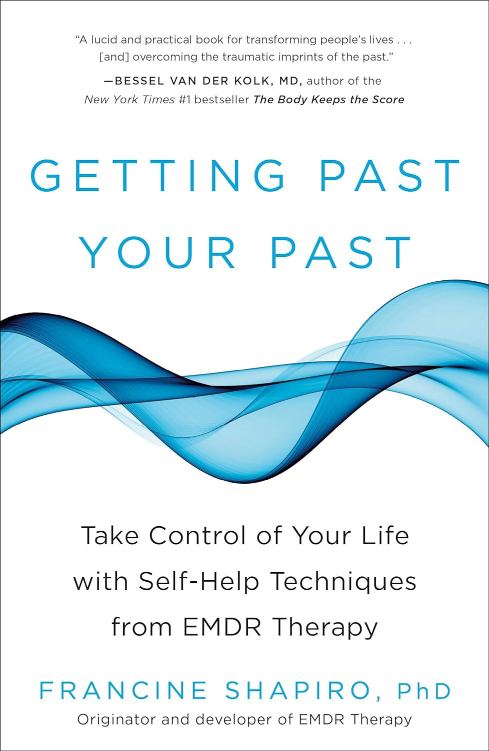 Getting past Your Past: Take Control of Your Life with Self-Help Techniques from