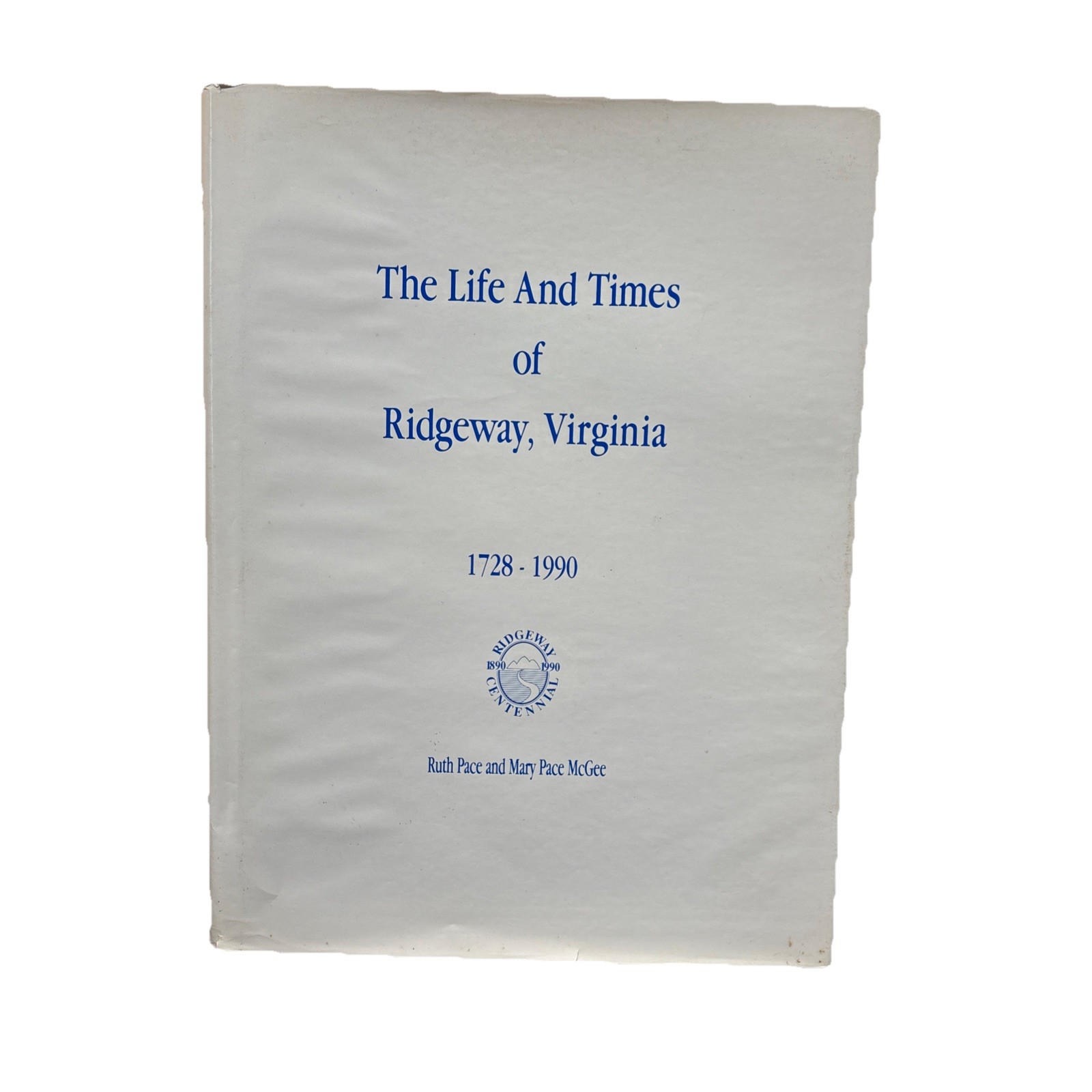 The life and times of Ridgeway Virginia 1728-1990 Signed by Pace and Mcgee