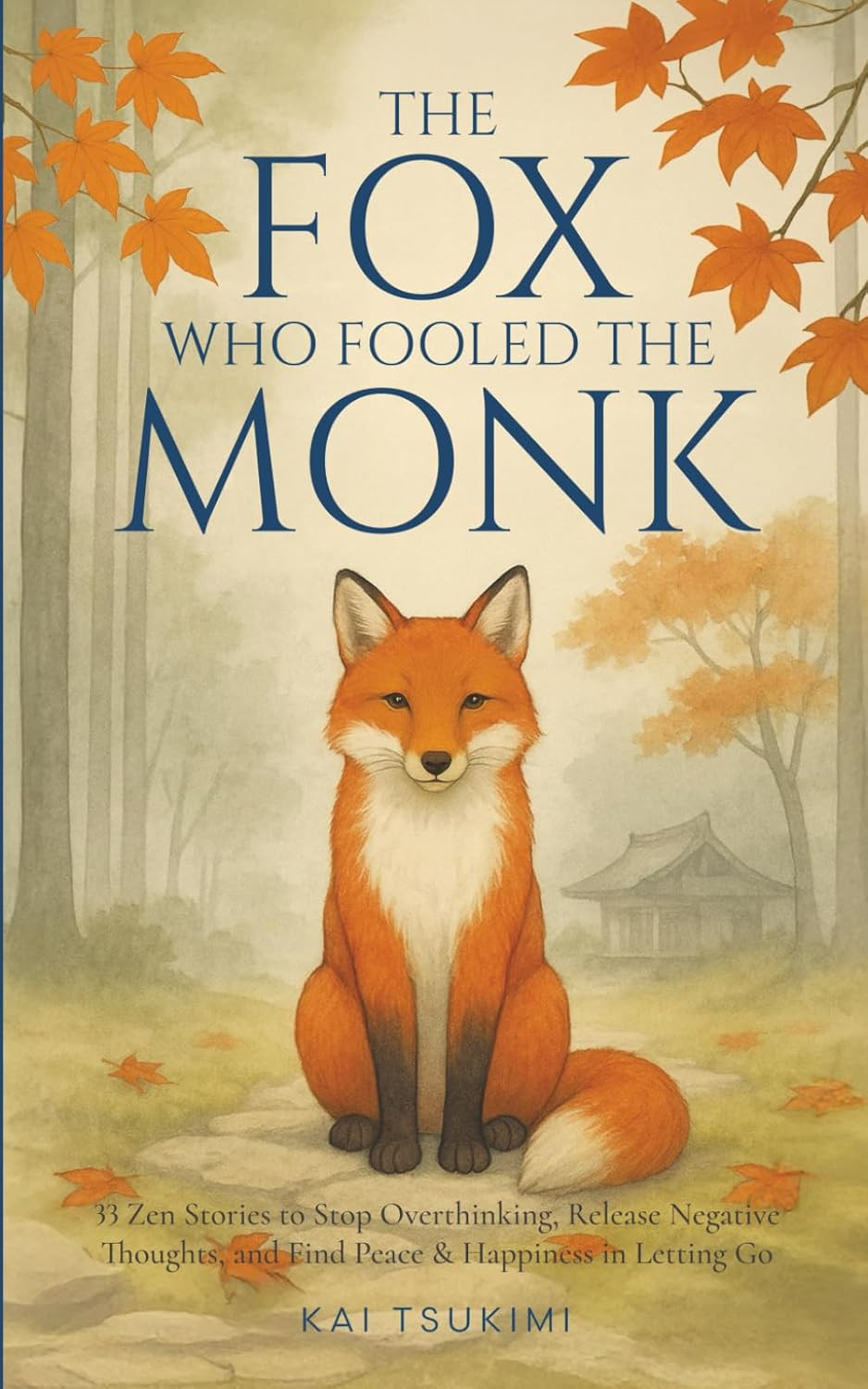 The Fox Who Fooled the Monk – 33 Zen Stories: Stop Overthinking, Release Negativ